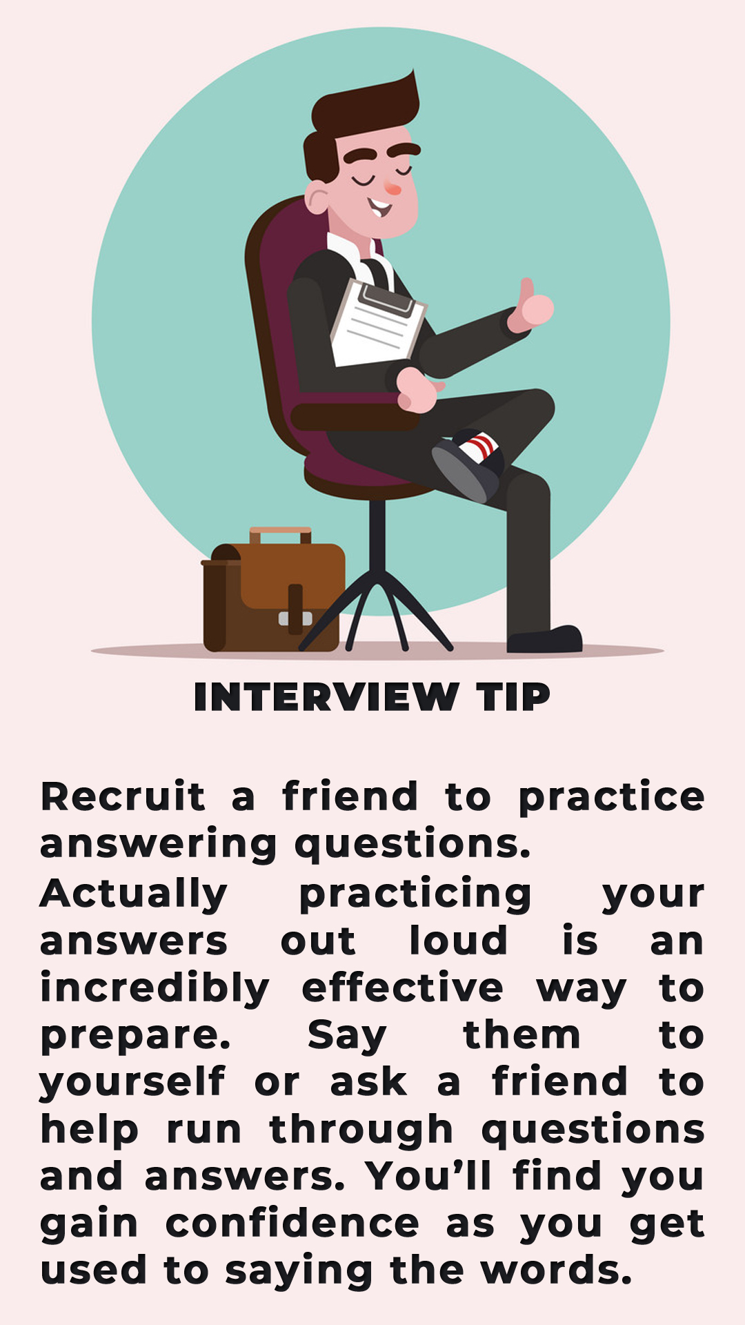 Recruit a friend to practice answering questions.